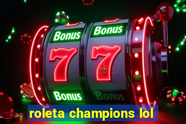 roleta champions lol